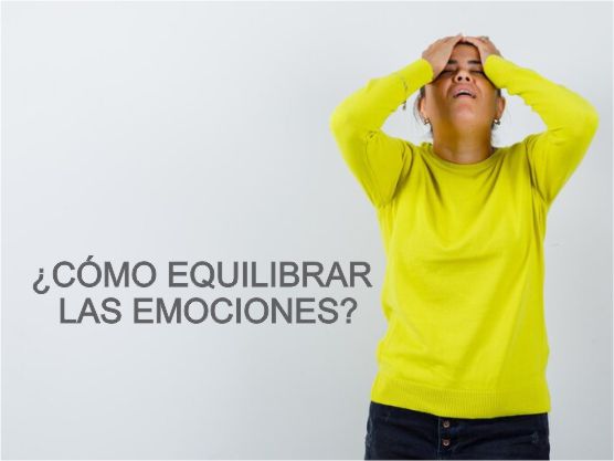 ¿Cómo equilibrar las emociones?